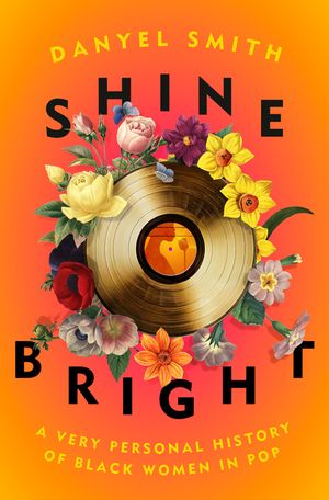 Shine Bright: A Very Personal History of Black Women in Pop image number 0
