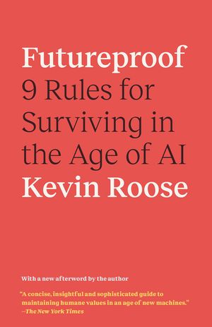 Futureproof: 9 Rules for Humans in the Age of Automation image number 0
