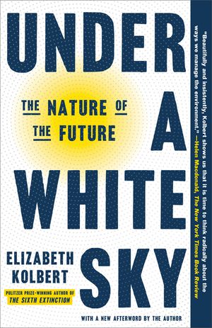 Under a White Sky: The Nature of the Future image number 0