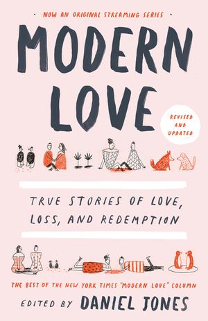 Modern Love, Revised and Updated: True Stories of Love, Loss, and Redemption image number 0
