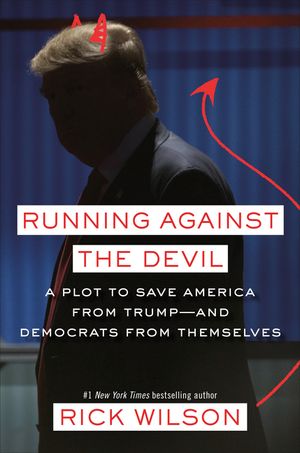 Running Against the Devil: A Plot to Save America from Trump--And Democrats from Themselves image number 0