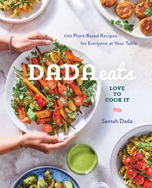 Dada Eats Love to Cook It: 100 Plant-Based Recipes for Everyone at Your Table an Anti-Inflammatory Cookbook image number 0