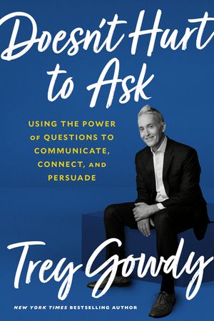 Doesn't Hurt to Ask: Using the Power of Questions to Communicate, Connect, and Persuade image number 0