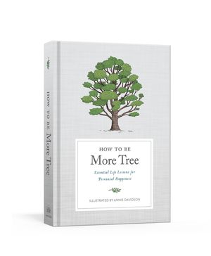 How to Be More Tree: Essential Life Lessons for Perennial Happiness image number 0
