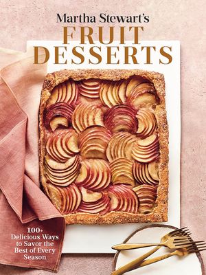 Martha Stewart's Fruit Desserts: 100+ Delicious Ways to Savor the Best of Every Season: A Baking Book image number 0