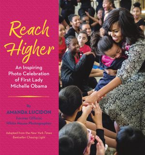 Reach Higher: An Inspiring Photo Celebration of First Lady Michelle Obama image number 0