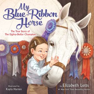My Blue-Ribbon Horse: The True Story of the Eighty-Dollar Champion image number 0