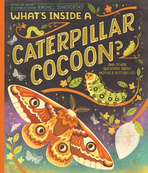 What's Inside a Caterpillar Cocoon?: And Other Questions about Moths & Butterflies image number 0