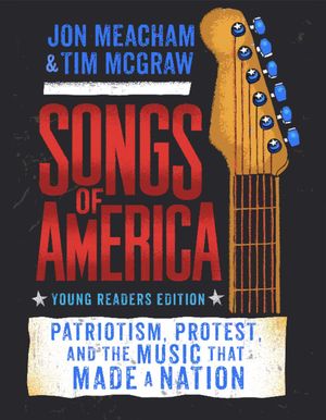Songs of America (Adapted for Young Readers): Patriotism, Protest, and the Music That Made a Nation image number 0