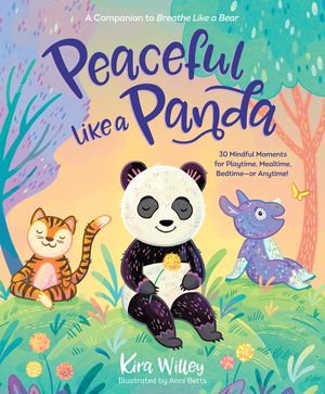 Peaceful Like a Panda: 30 Mindful Moments for Playtime, Mealtime, Bedtime-Or Anytime! image number 0