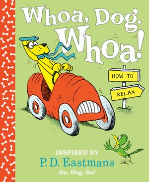 Whoa, Dog. Whoa! How to Relax: Inspired by P.D. Eastman's Go, Dog. Go! image number 0