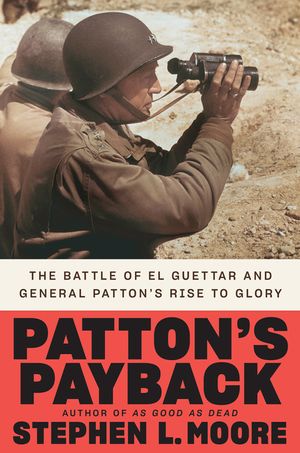 Patton's Payback: The Battle of El Guettar and General Patton's Rise to Glory image number 0