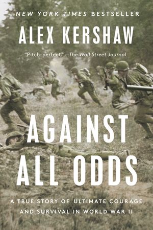 Against All Odds: A True Story of Ultimate Courage and Survival in World War II image number 0