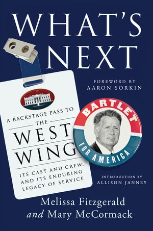 What's Next: A Backstage Pass to the West Wing, Its Cast and Crew, and Its Enduring Legacy of Service image number 0