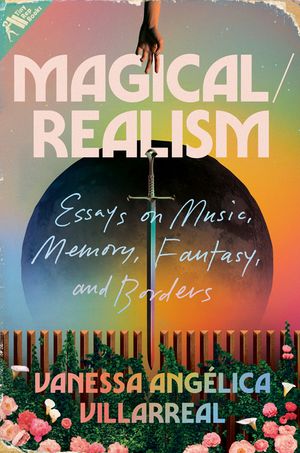 Magical/Realism: Essays on Music, Memory, Fantasy, and Borders image number 0