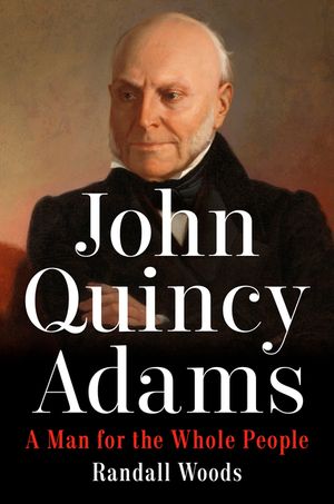 John Quincy Adams: A Man for the Whole People image number 0