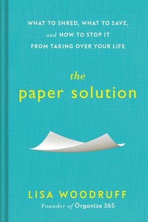 The Paper Solution: What to Shred, What to Save, and How to Stop It from Taking Over Your Life image number 0