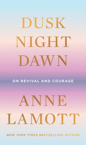 Dusk, Night, Dawn: On Revival and Courage image number 0