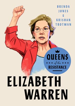Queens of the Resistance: Elizabeth Warren: A Biography image number 0