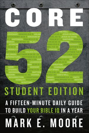 Core 52 Student Edition: A Fifteen-Minute Daily Guide to Build Your Bible IQ in a Year image number 0