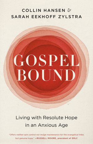 Gospelbound: Living with Resolute Hope in an Anxious Age image number 0