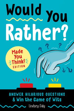 Would You Rather? Made You Think! Edition: Answer Hilarious Questions and Win the Game of Wits image number 0