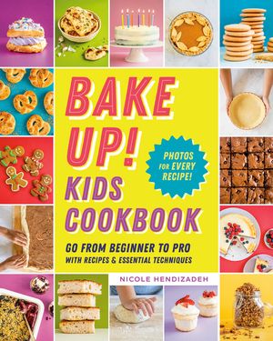Bake Up! Kids Cookbook: Go from Beginner to Pro with 60 Recipes and Essential Techniques image number 0