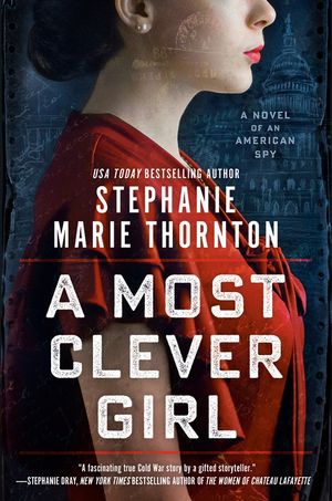 A Most Clever Girl: A Novel of an American Spy image number 0