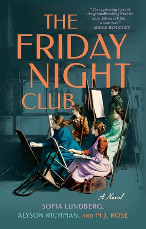 The Friday Night Club: A Novel of Artist Hilma AF Klint and Her Creative Circle image number 0
