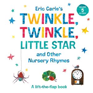 Eric Carle's Twinkle, Twinkle, Little Star and Other Nursery Rhymes: A Lift-The-Flap Book image number 0