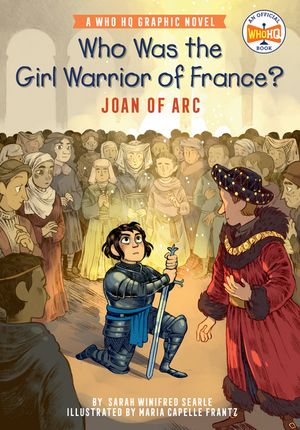 Who Was the Girl Warrior of France?: Joan of Arc: A Who HQ Graphic Novel image number 0
