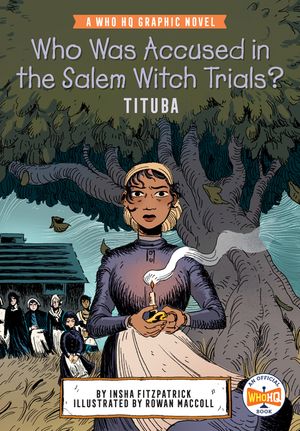 Who Was Accused in the Salem Witch Trials?: Tituba: A Who HQ Graphic Novel image number 0