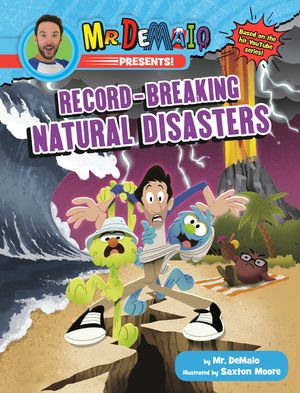 Mr. Demaio Presents!: Record-Breaking Natural Disasters: Based on the Hit Youtube Series! image number 0