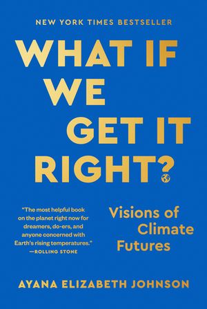 What If We Get It Right?: Visions of Climate Futures image number 0