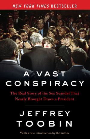 A Vast Conspiracy: The Real Story of the Sex Scandal That Nearly Brought Down a President image number 0