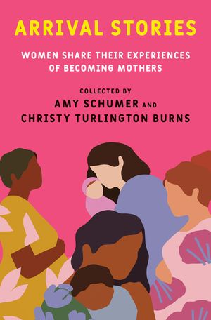 Arrival Stories: Women Share Their Experiences of Becoming Mothers image number 0