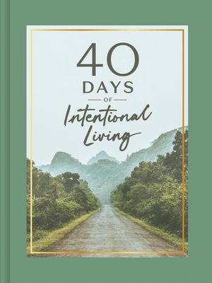 40 Days of Intentional Living: A Challenge to Cultivate Faith Through Devotions, Journaling, and Prayer: Devotional Journal image number 0