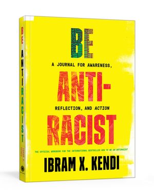 Be Antiracist: A Journal for Awareness, Reflection, and Action image number 0