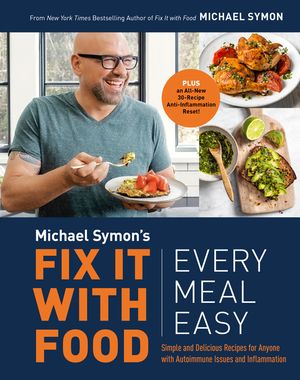Fix It with Food: Every Meal Easy: Simple and Delicious Recipes for Anyone with Autoimmune Issues and Inflammation: A Cookbook image number 0