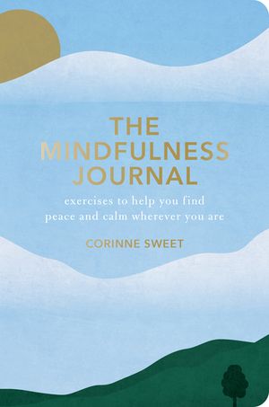 The Mindfulness Journal: Exercises to Help You Find Peace and Calm Wherever You Are image number 0
