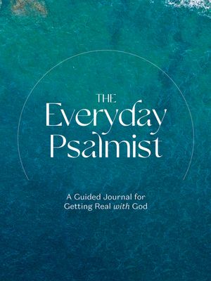 The Everyday Psalmist: A Guided Journal for Getting Real with God image number 0