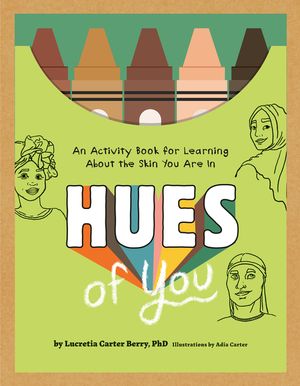 Hues of You: An Activity Book for Learning about the Skin You Are in image number 0