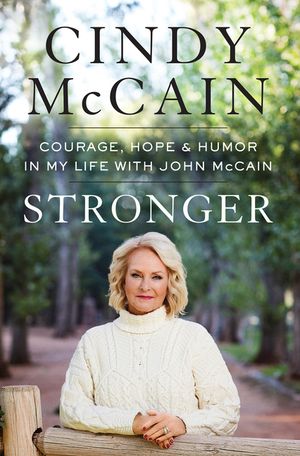 Stronger: Courage, Hope, and Humor in My Life with John McCain image number 0