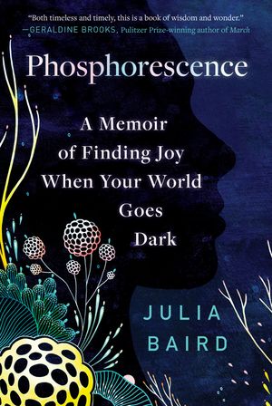 Phosphorescence: A Memoir of Finding Joy When Your World Goes Dark image number 0