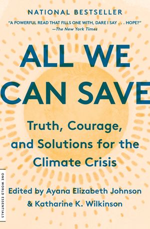 All We Can Save: Truth, Courage, and Solutions for the Climate Crisis image number 0
