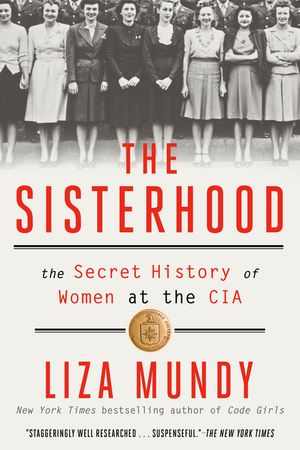 The Sisterhood: The Secret History of Women at the CIA image number 0