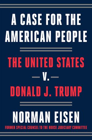 A Case for the American People: The United States V. Donald J. Trump image number 0