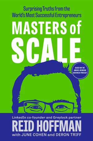 Masters of Scale: Surprising Truths from the World's Most Successful Entrepreneurs image number 0