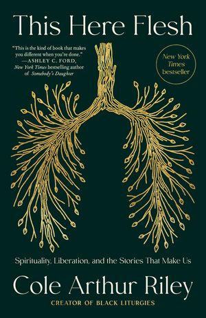This Here Flesh: Spirituality, Liberation, and the Stories That Make Us image number 0