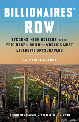 Billionaires' Row: Tycoons, High Rollers, and the Epic Race to Build the World's Most Exclusive Skyscrapers image number 0